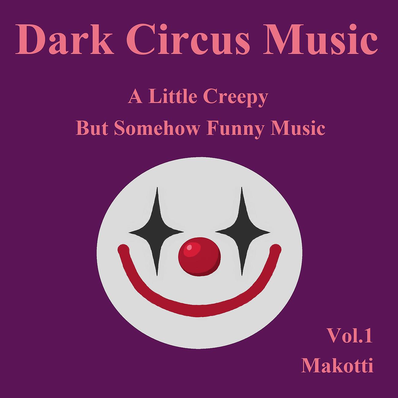 Релиз Dark Circus Music, Vol.1 - A Little Creepy But Somehow Funny Music