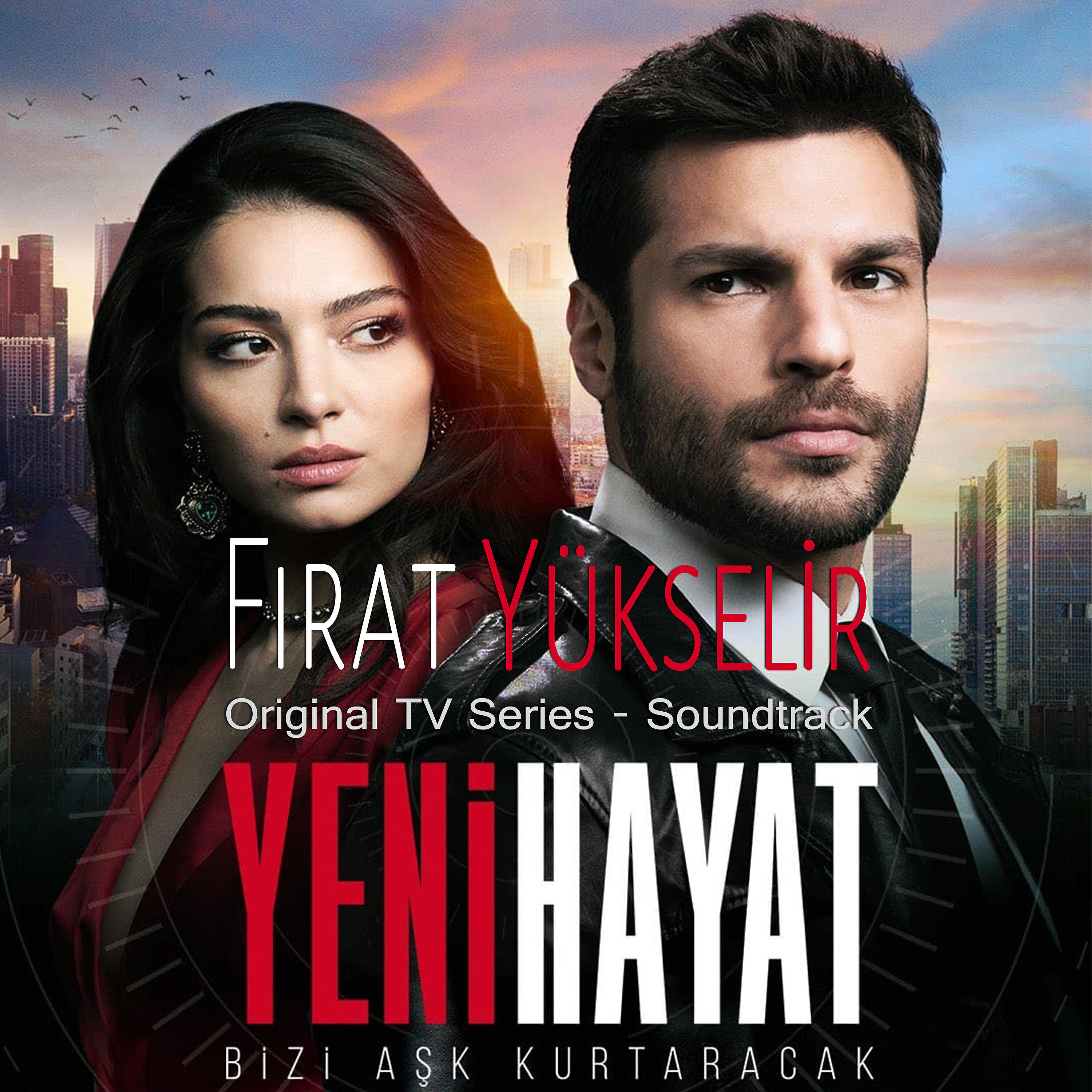 Релиз YENİ HAYAT / Bizi Aşk Kurtaracak (Original Tv Series Soundtrack)