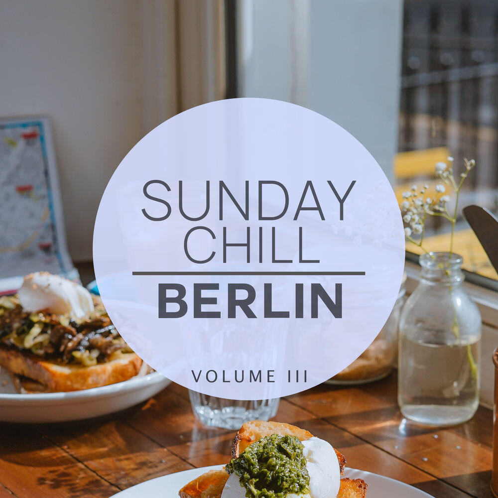 Релиз Sunday Chill - Berlin, Vol. 3 (Chilled Vibes For You)