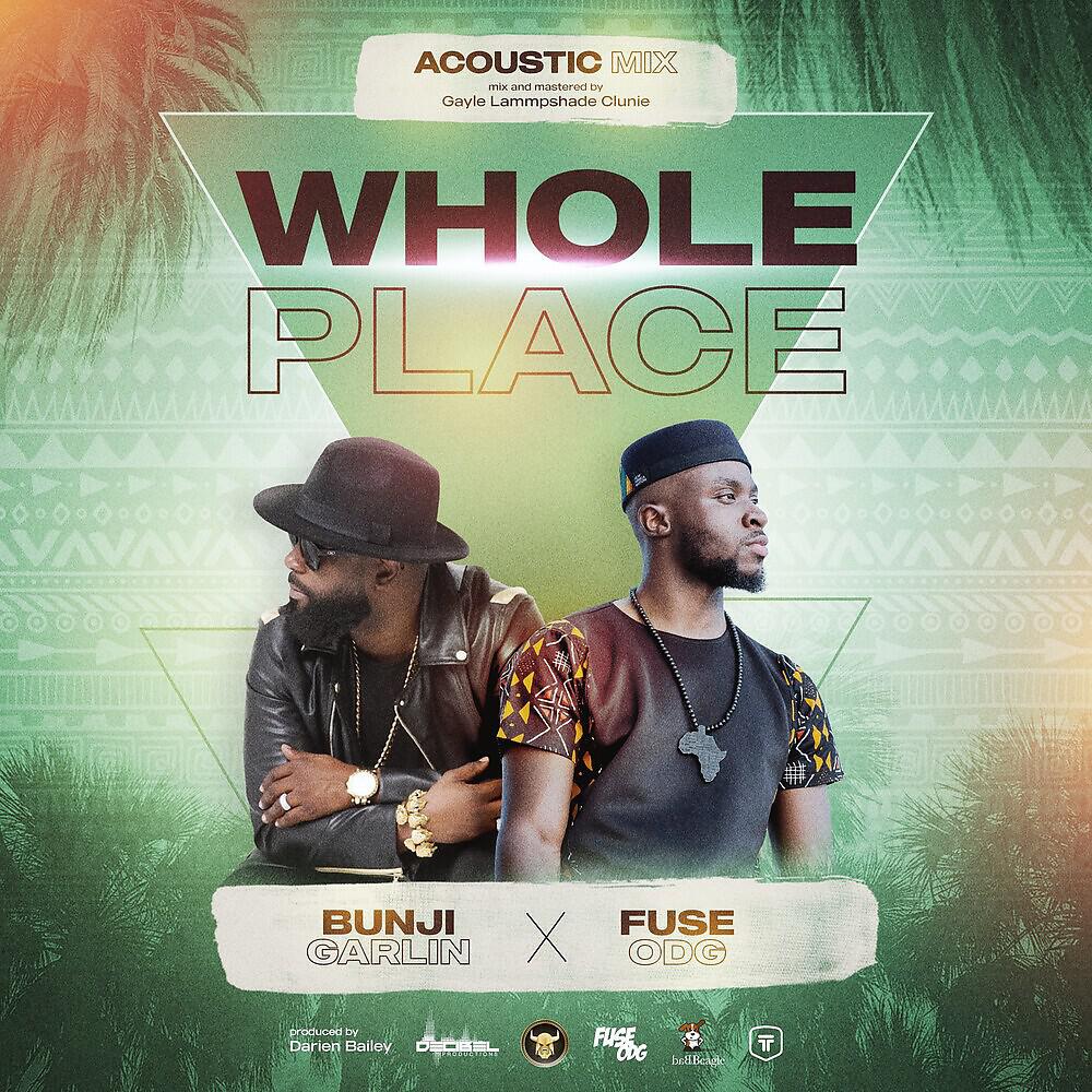 Bunji Garlin, Fuse ODG - Whole Place (Acoustic)