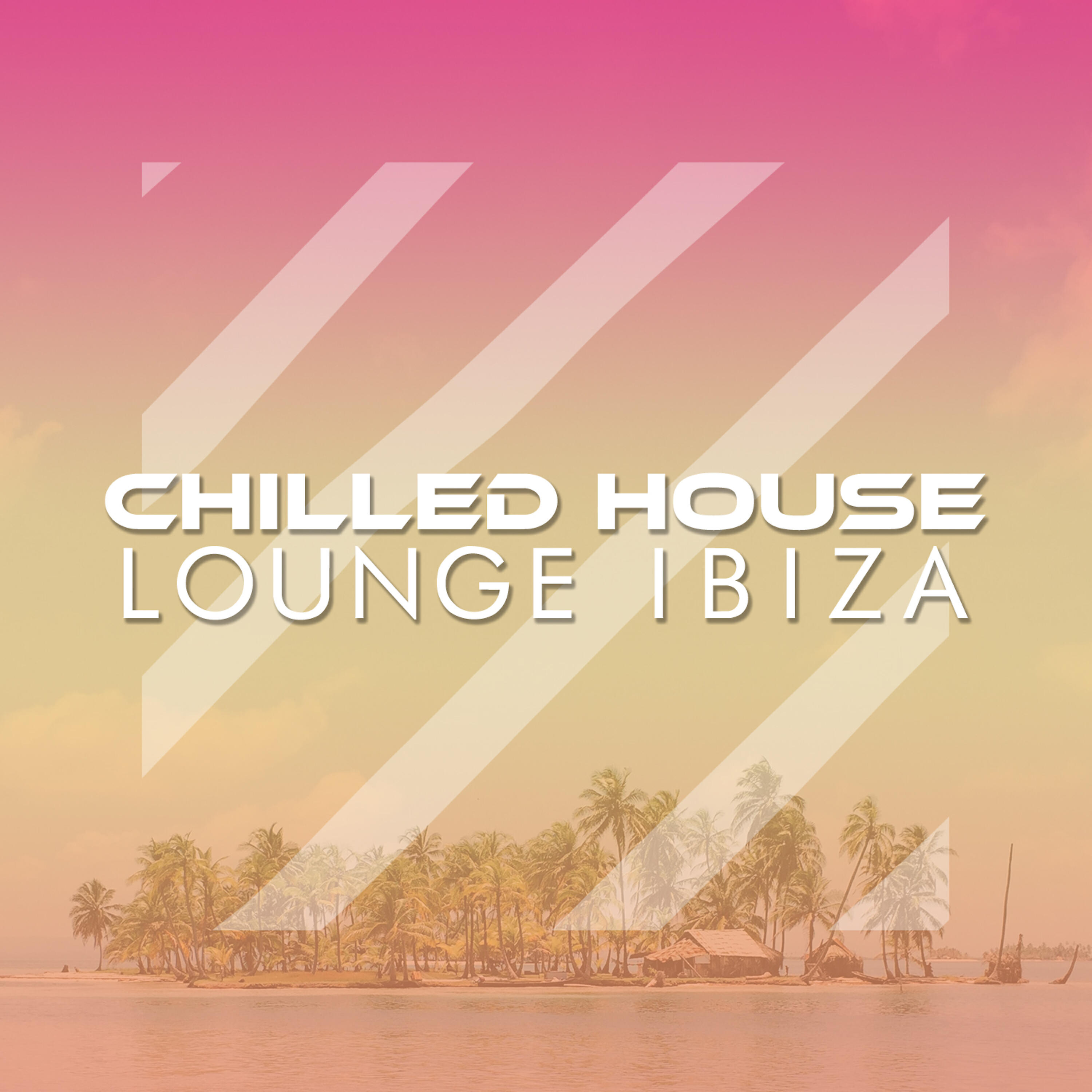 Релиз Chilled House Lounge Ibiza