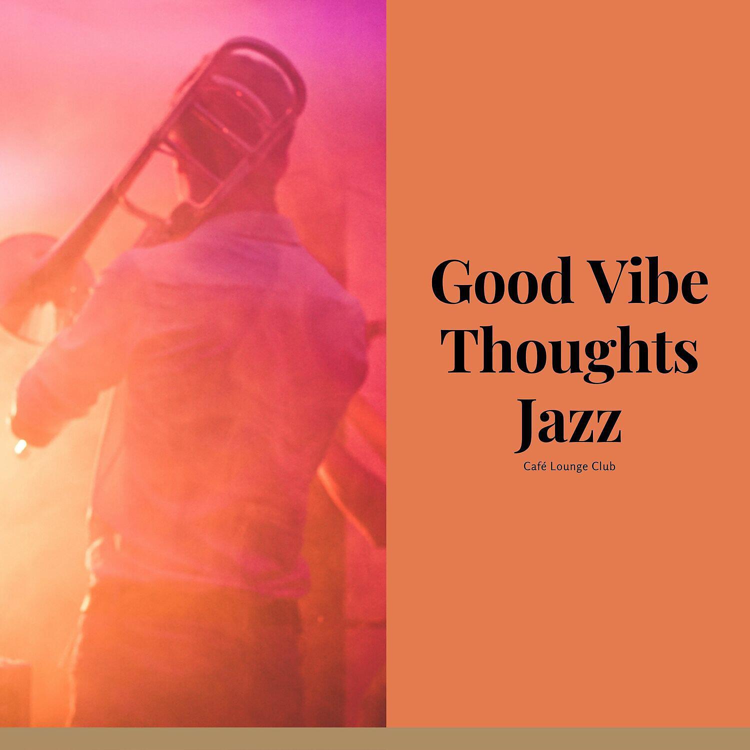 Релиз Good Vibe Thoughts Jazz