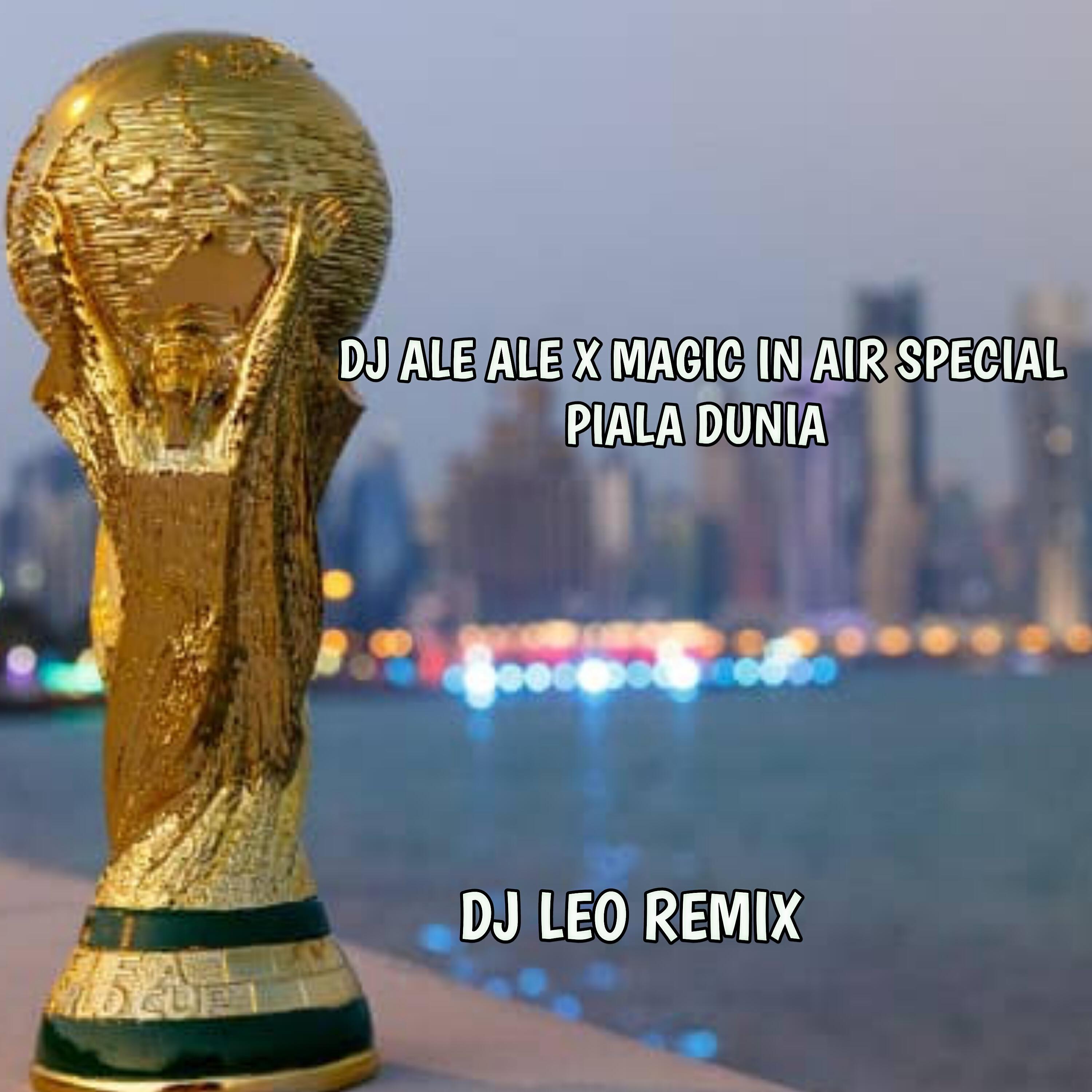 Релиз DJ ALE ALE X MAGIC IN AIR SPECIAL PIALA DUNIA