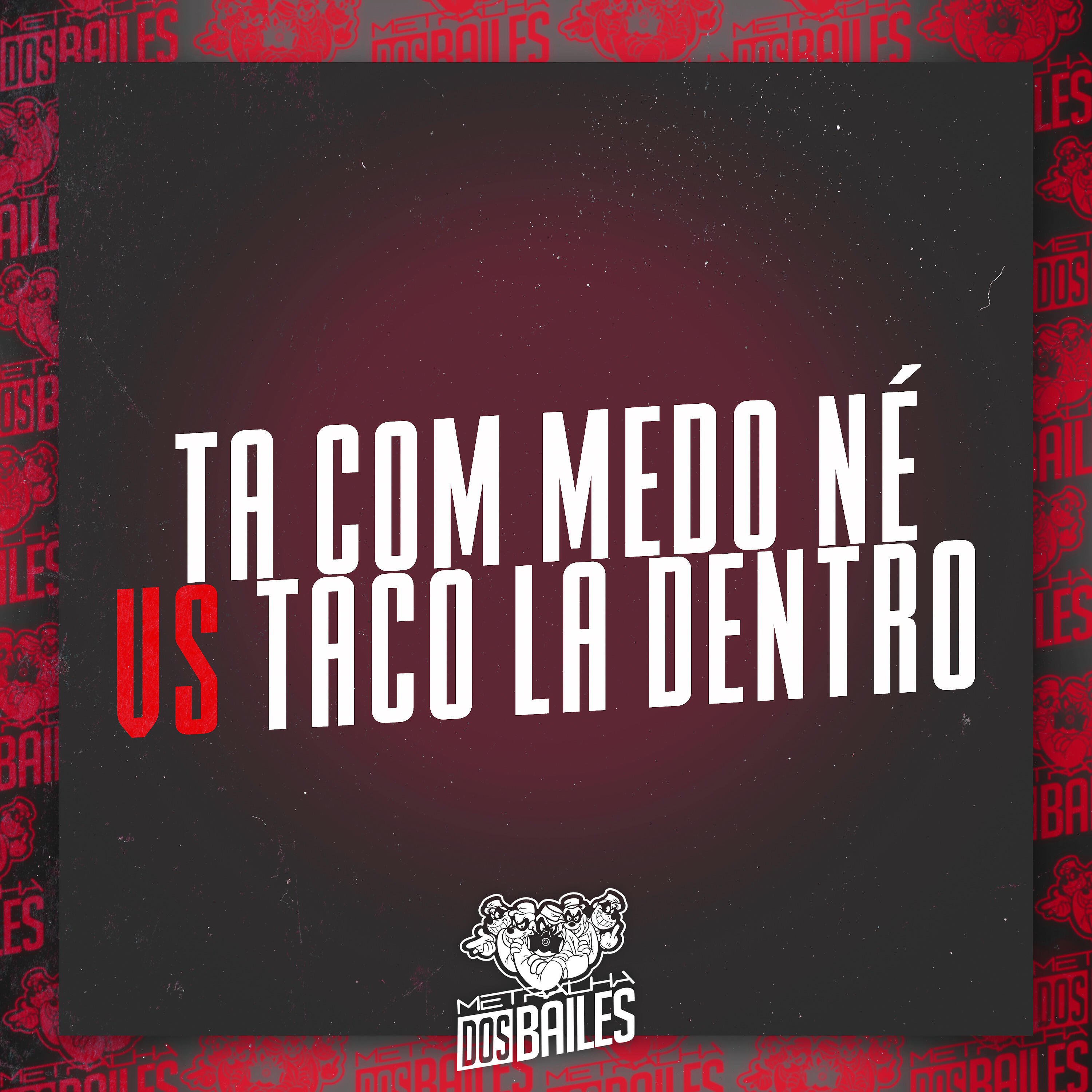 Релиз Ta Com Medo Né Vs Taco La Dentro
