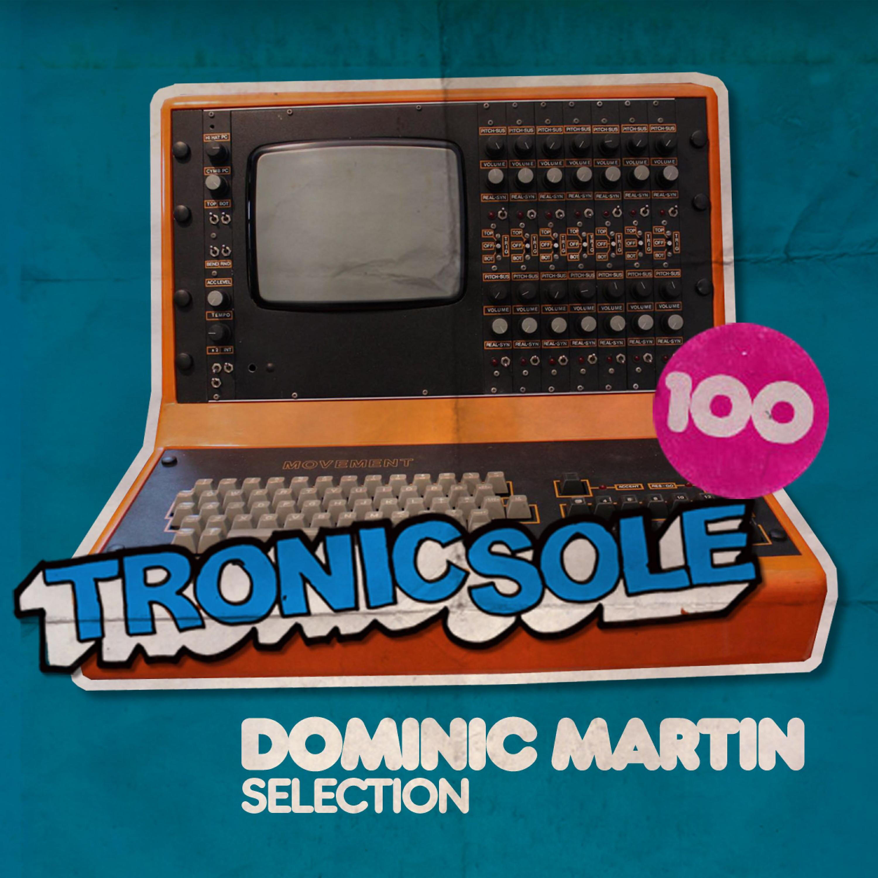 Релиз Tronicsole 100: Dominic Martin Selection