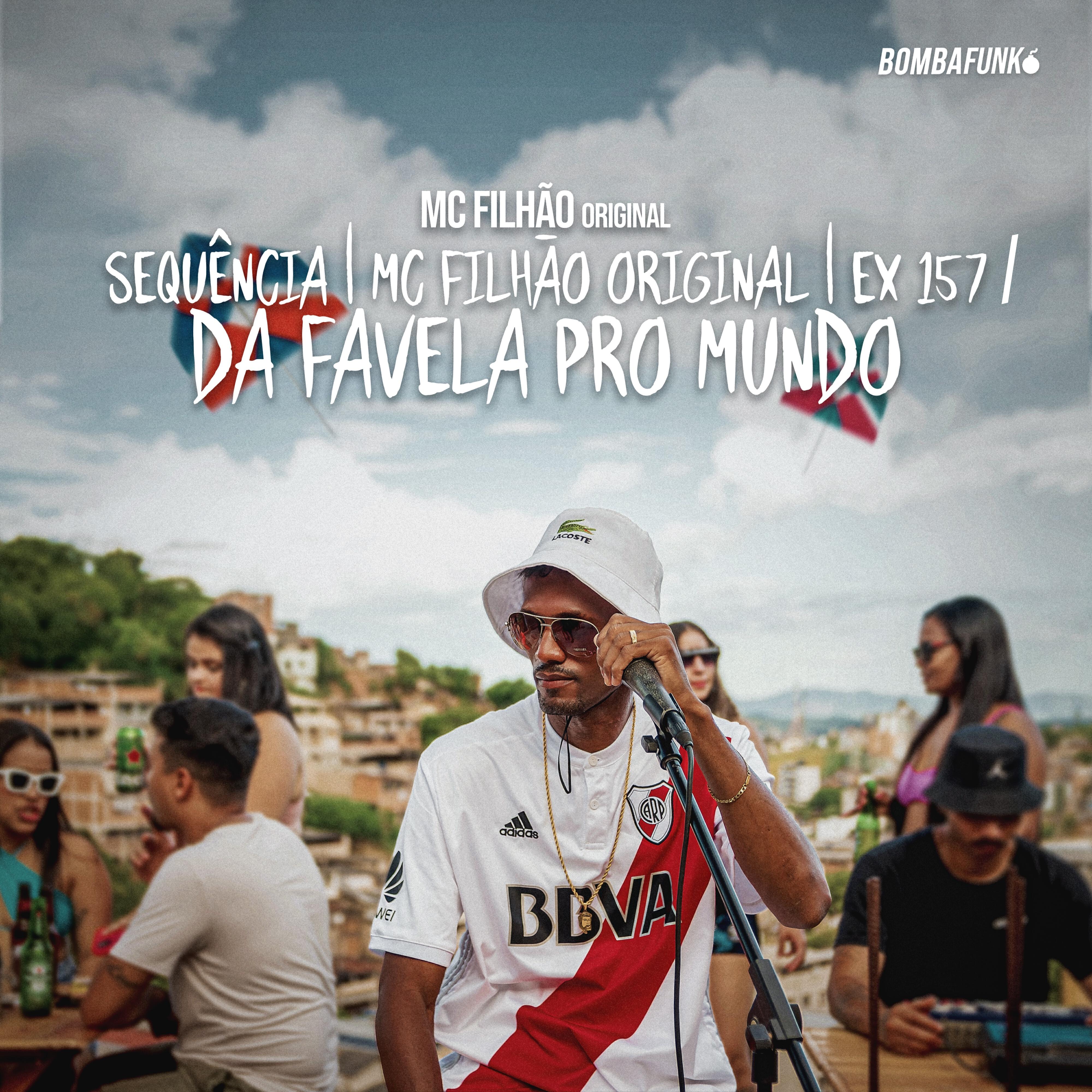 Релиз Sequência / Mc Filhão Original / Ex 157 / Da Favela pro Mundo