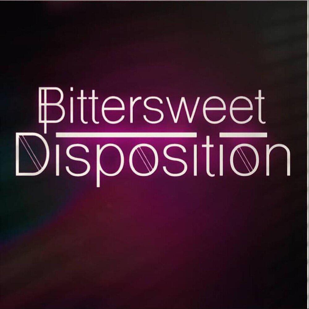 Bittersweet Disposition