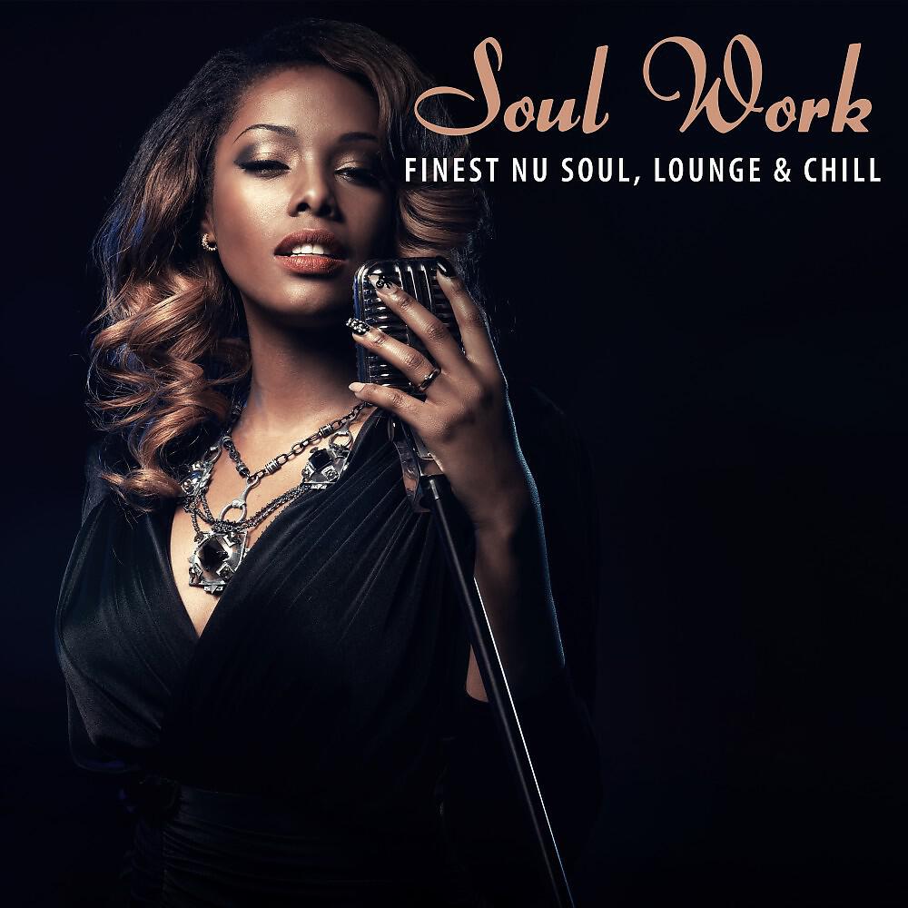 Релиз Soul Work: Finest Nu Soul, Lounge & Chill