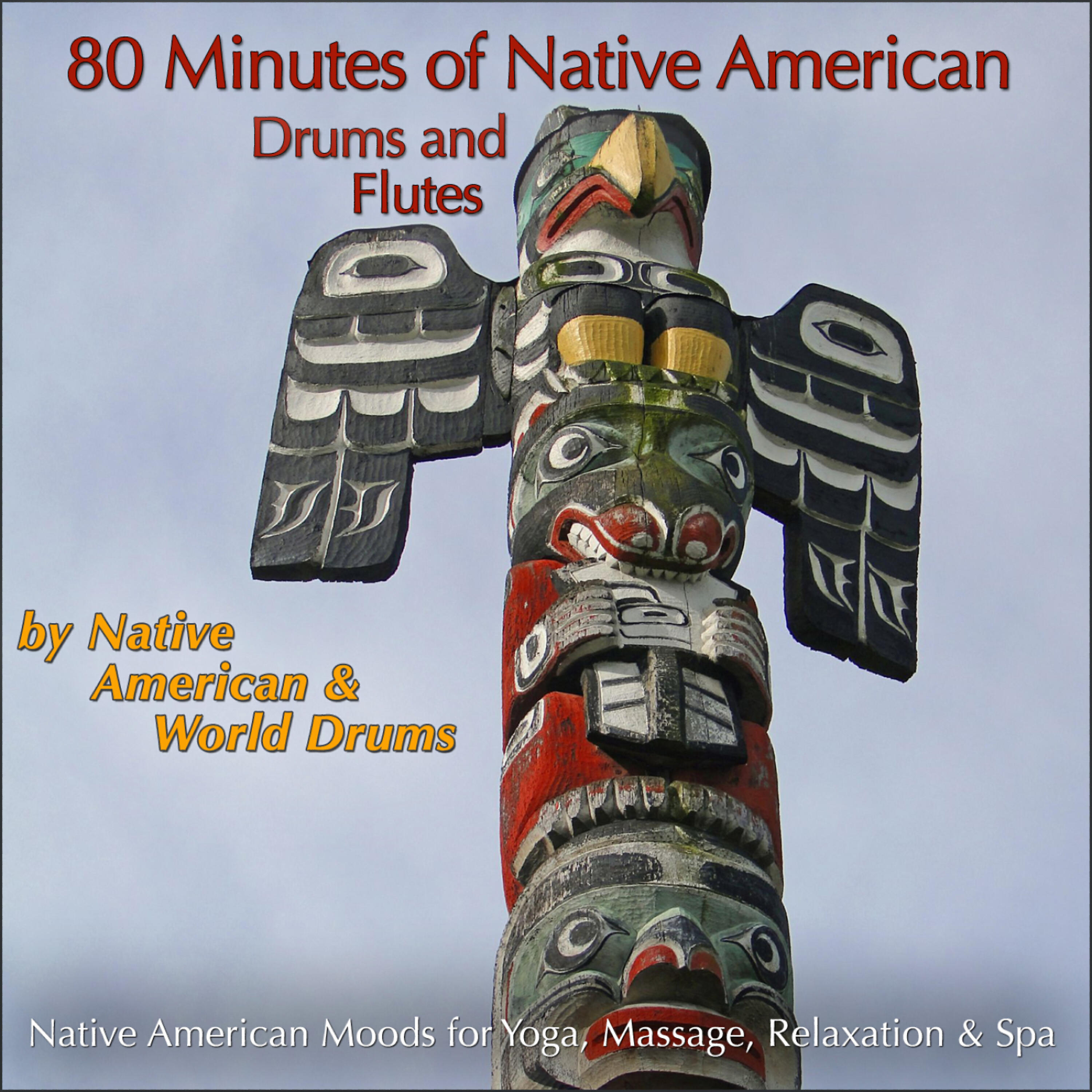 Релиз 80 Minutes of Native American Drums & Flute (Native American Moods for Yoga, Massage, Relaxation & Spa)