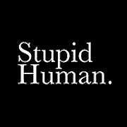 Stupid Human