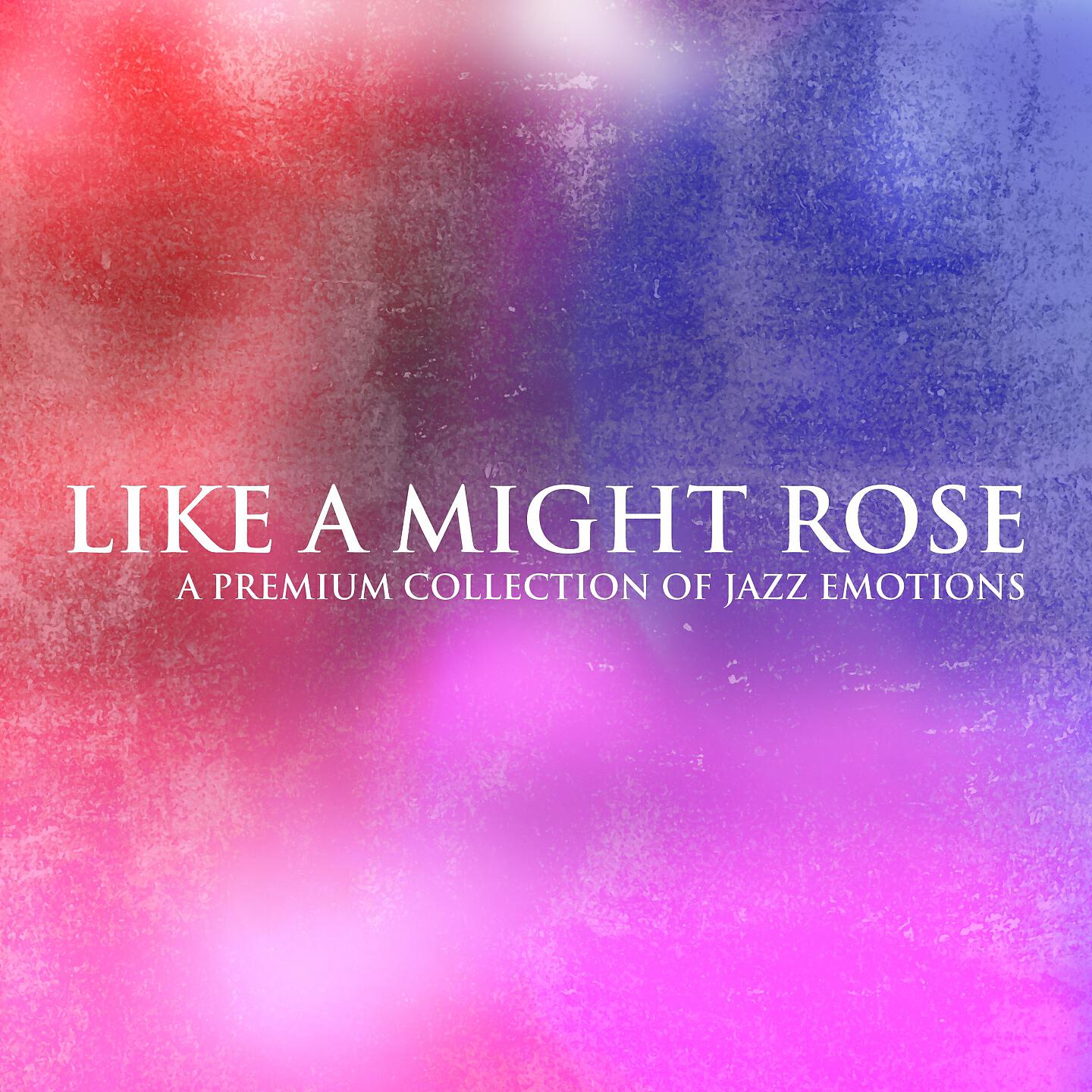 Релиз Like a Might Rose