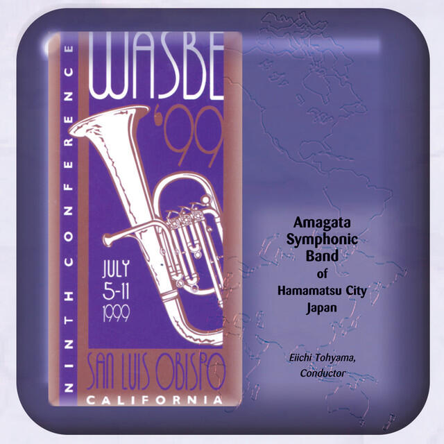 Релиз 1999 WASBE San Luis Obispo, California: Amagata Symphonic Band Hamamatsu City, Japan