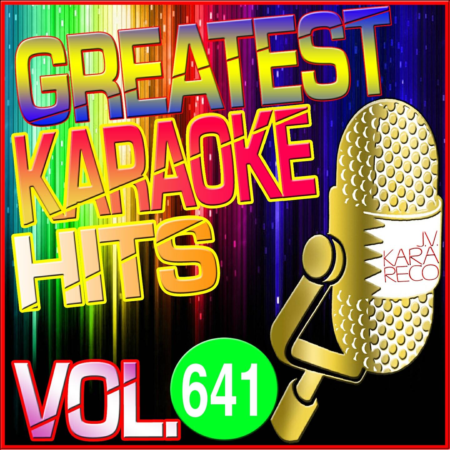 Постер альбома Greatest Karaoke Hits, Vol. 641