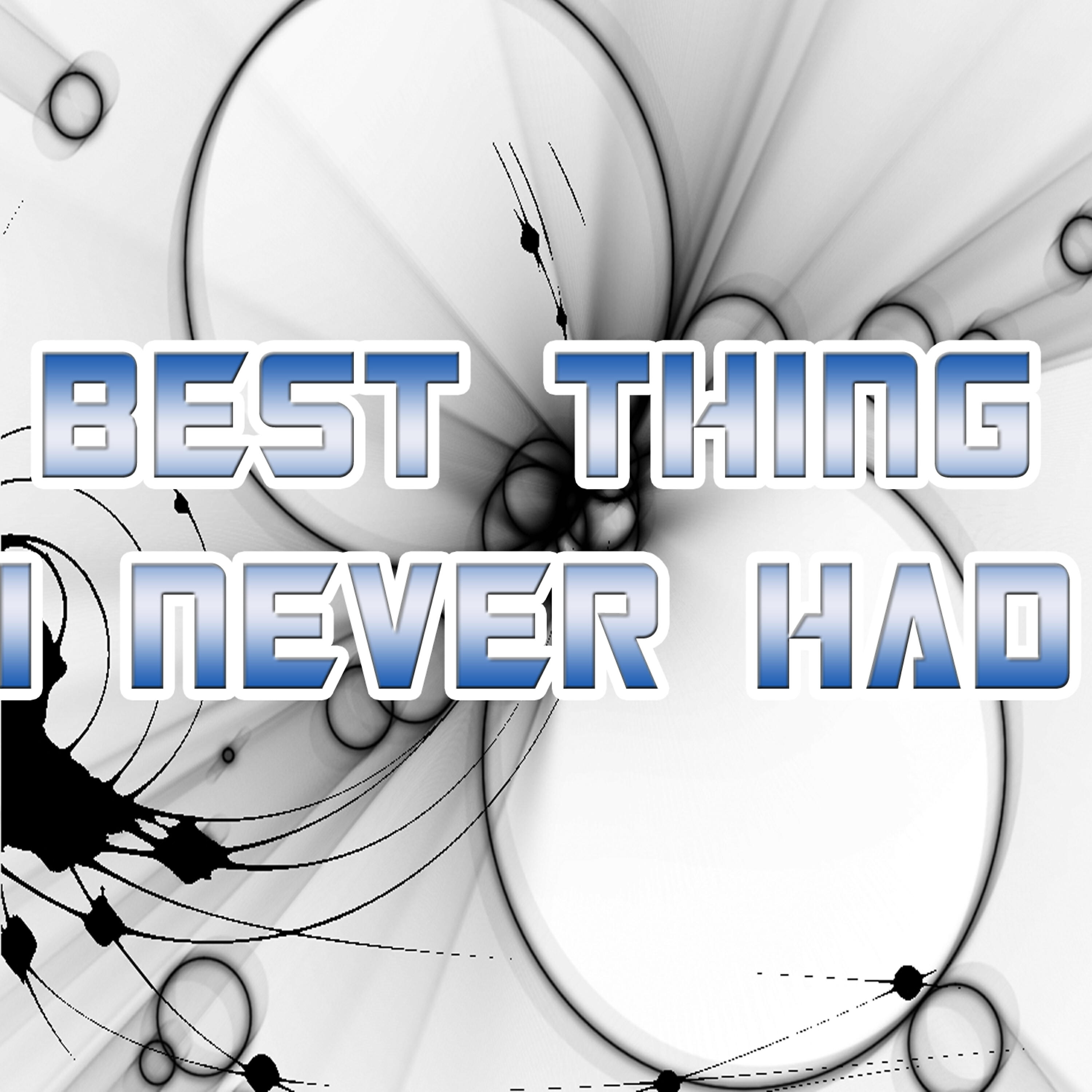 Релиз Best Thing I Never Had