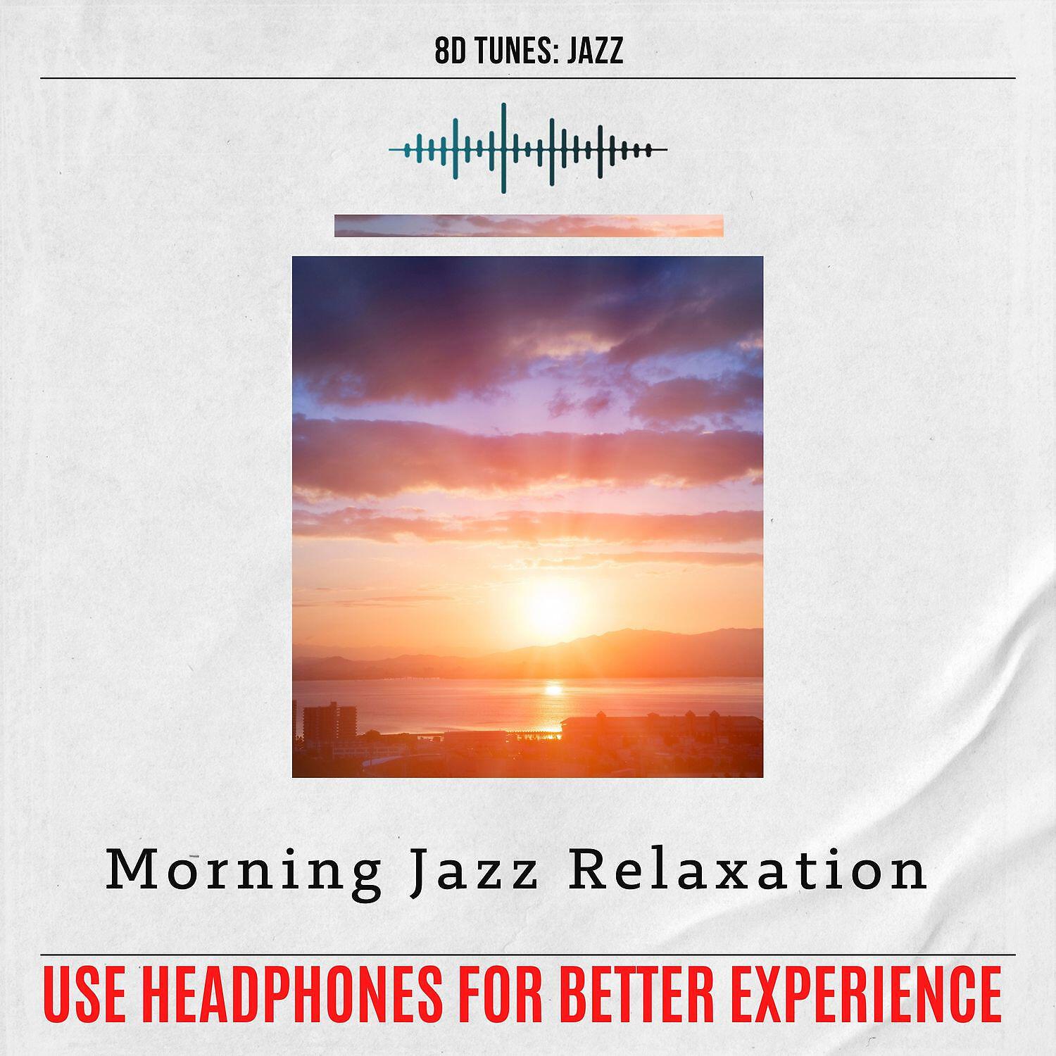 Релиз Morning Jazz Relaxation (Use Headphones for Better Experience)