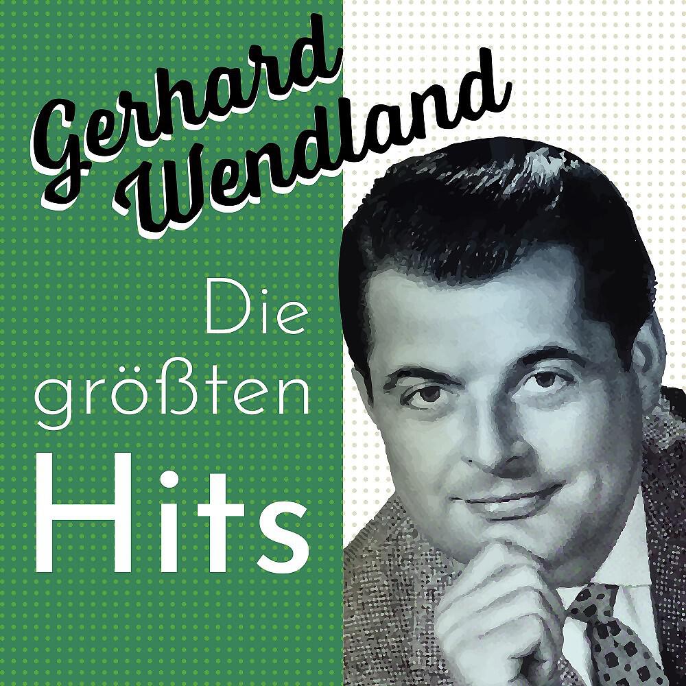 Релиз Gerhard Wendland - Die Größten Hits