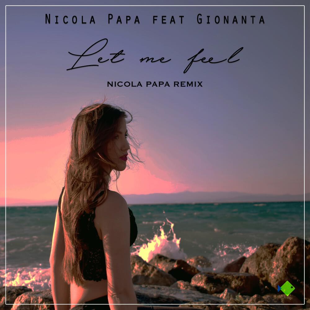 Релиз Let Me Feel (Nicola Papa Remix)