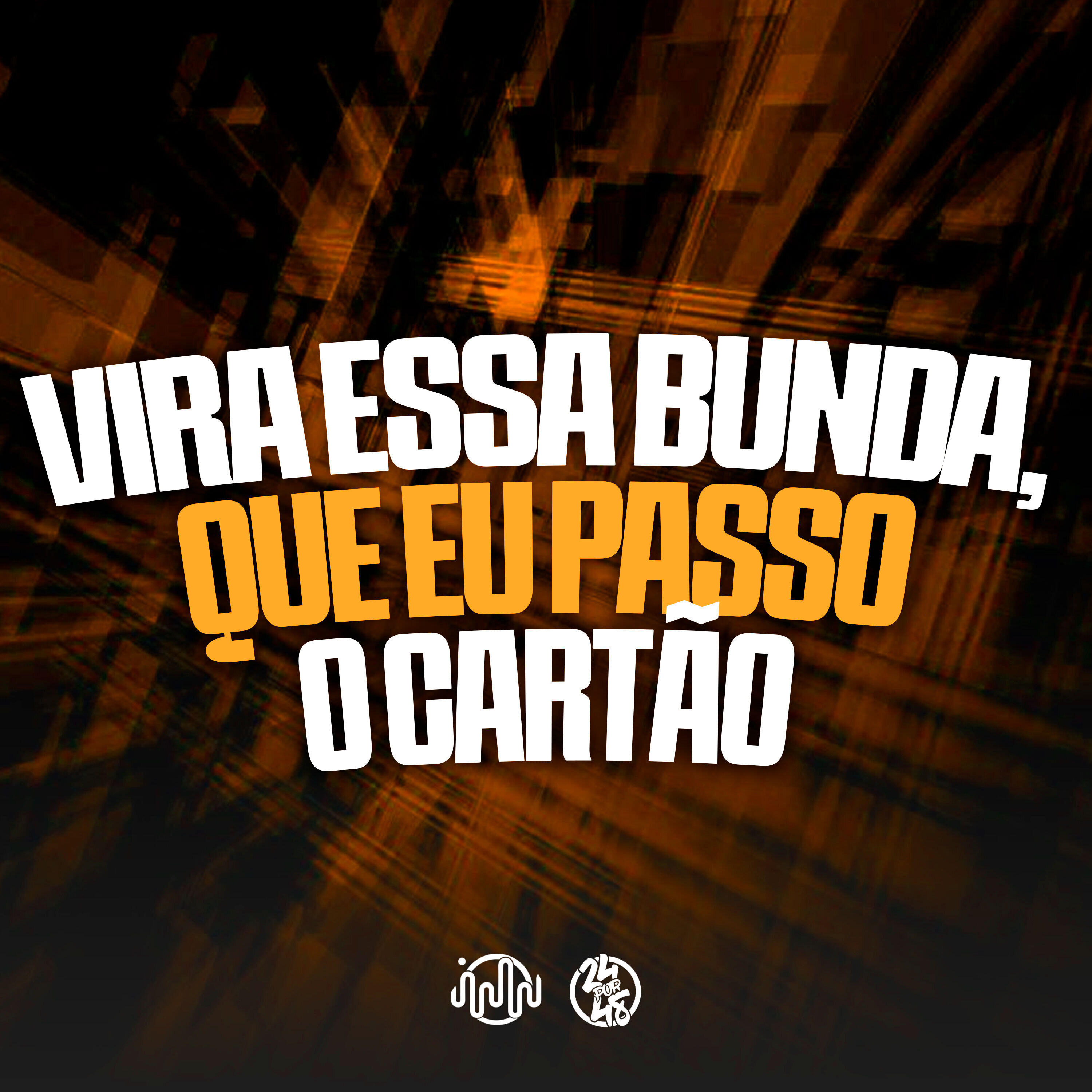 Постер альбома Vira Essa Bunda, Que Eu Passo o Cartão