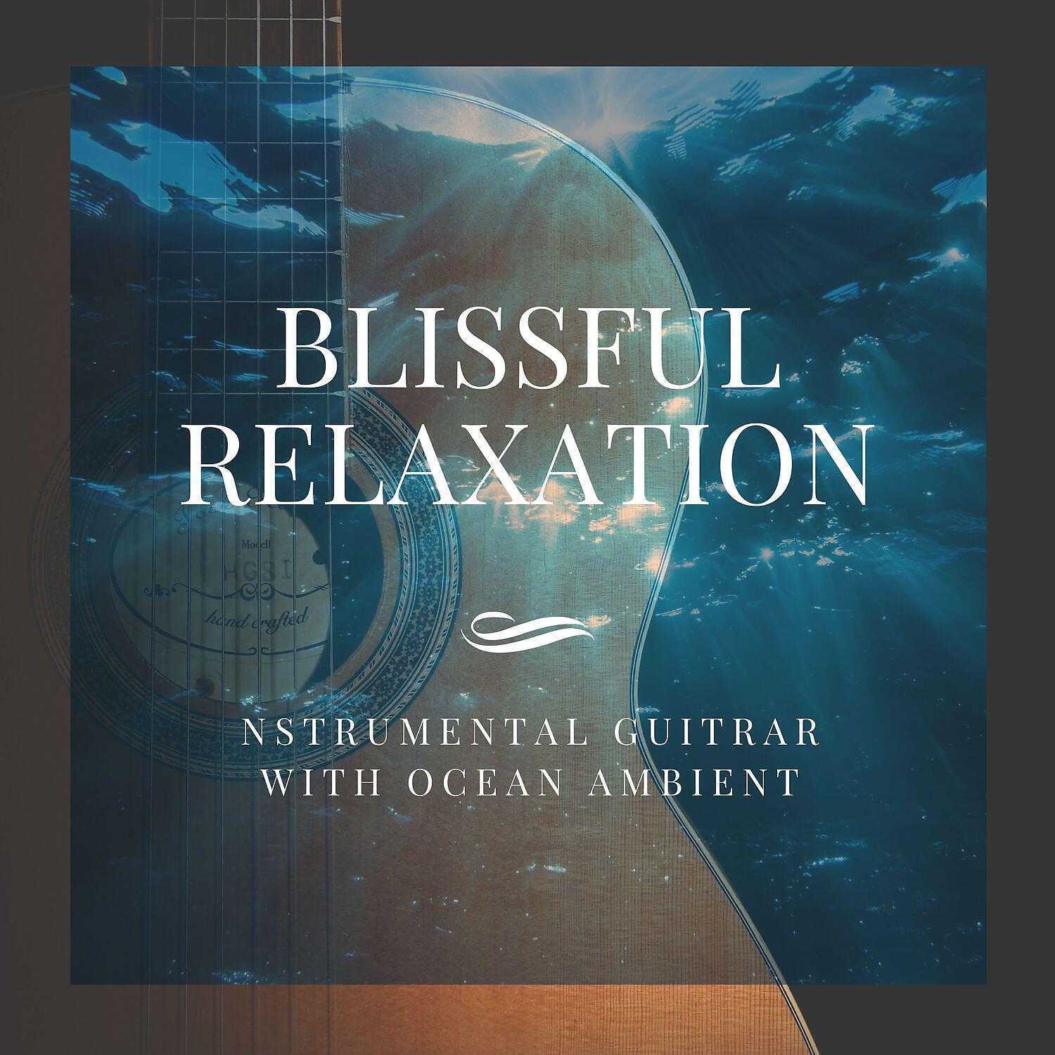 Релиз Blissful Relaxation - Instrumental Guitrar with Ocean Ambient