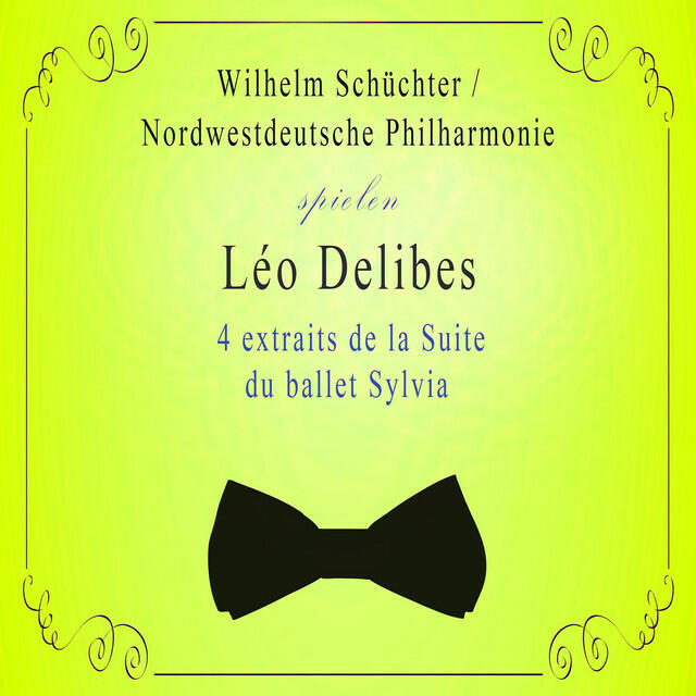 Релиз Nordwestdeutsche Philharmonie / Wilhelm Schüchter spielen: Léo Delibes: 4 extraits de la Suite du ballet Sylvia
