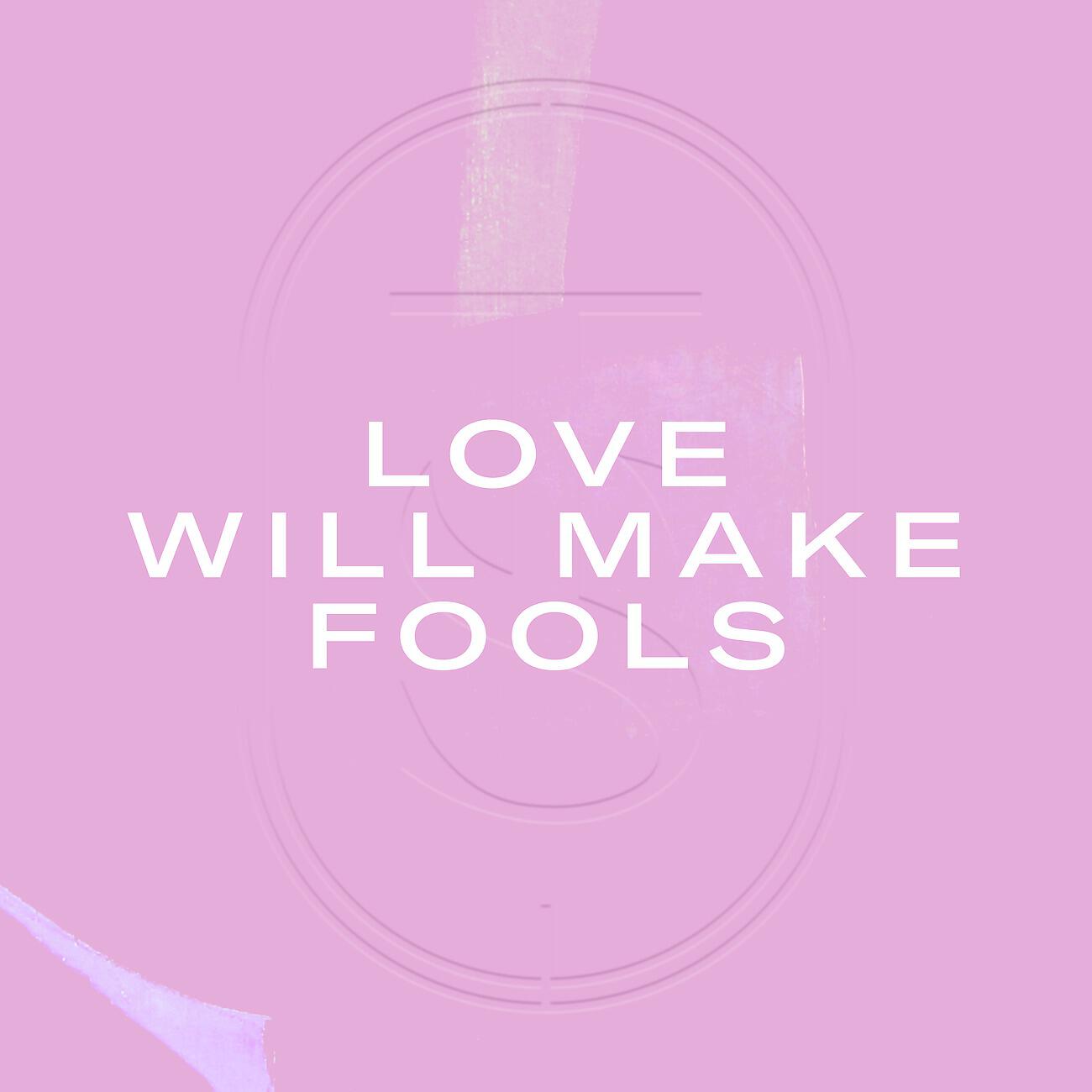 Релиз Love Will Make Fools