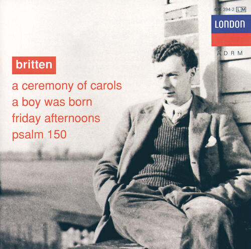 Релиз Britten: A Ceremony of Carols; A Boy was Born; Psalm 150