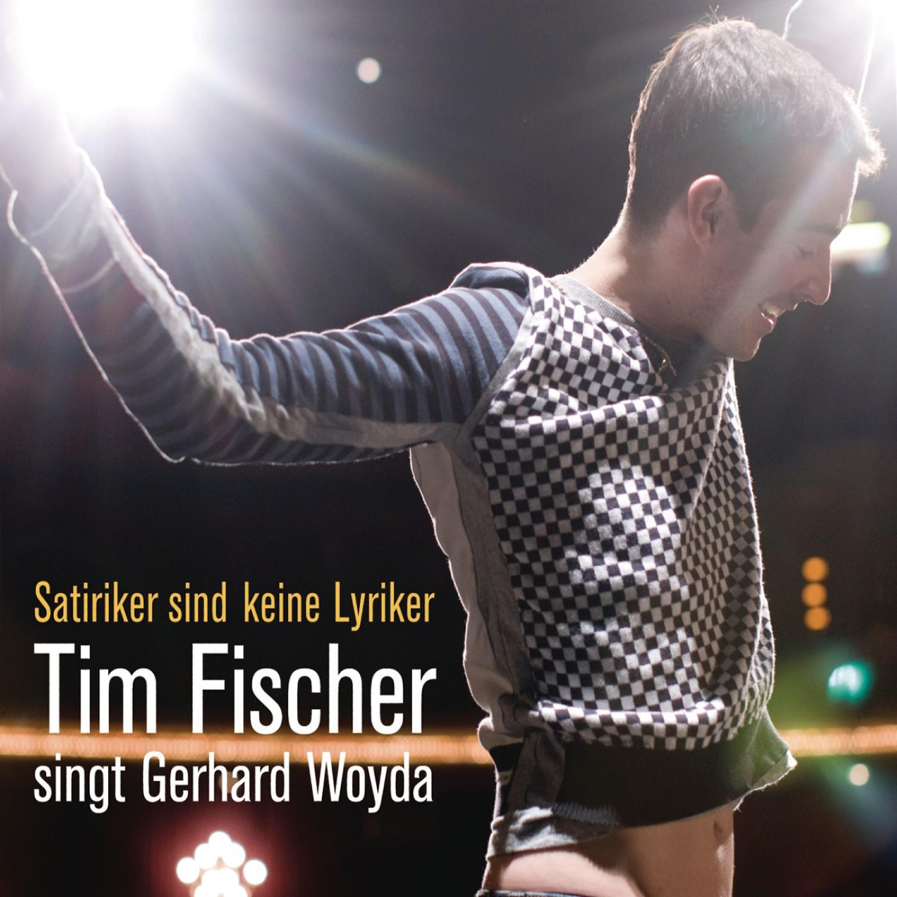 Релиз Satiriker sind keine Lyriker - Tim Fischer singt Gerhard Woyda