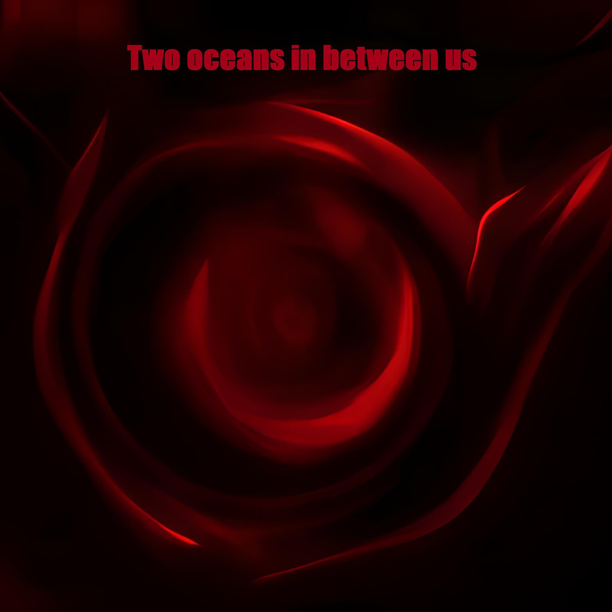 Релиз Two Oceans in Between Us