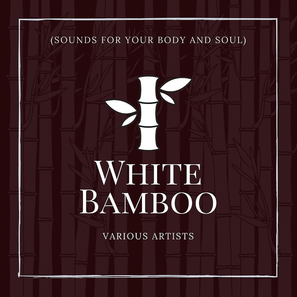 Релиз White Bamboo (Sounds for Your Body and Soul)