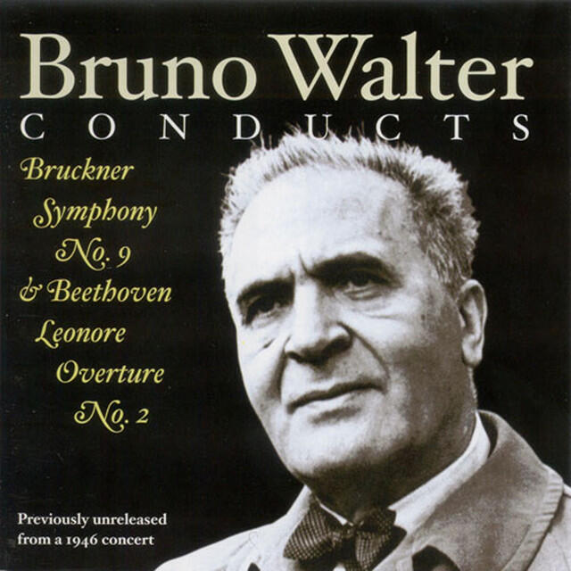 Релиз Bruckner, A.: Symphony No. 9 / Beethoven, L. Van: Leonore Overture No. 2 (New York Philharmonic Symphony, Walter) (1946)