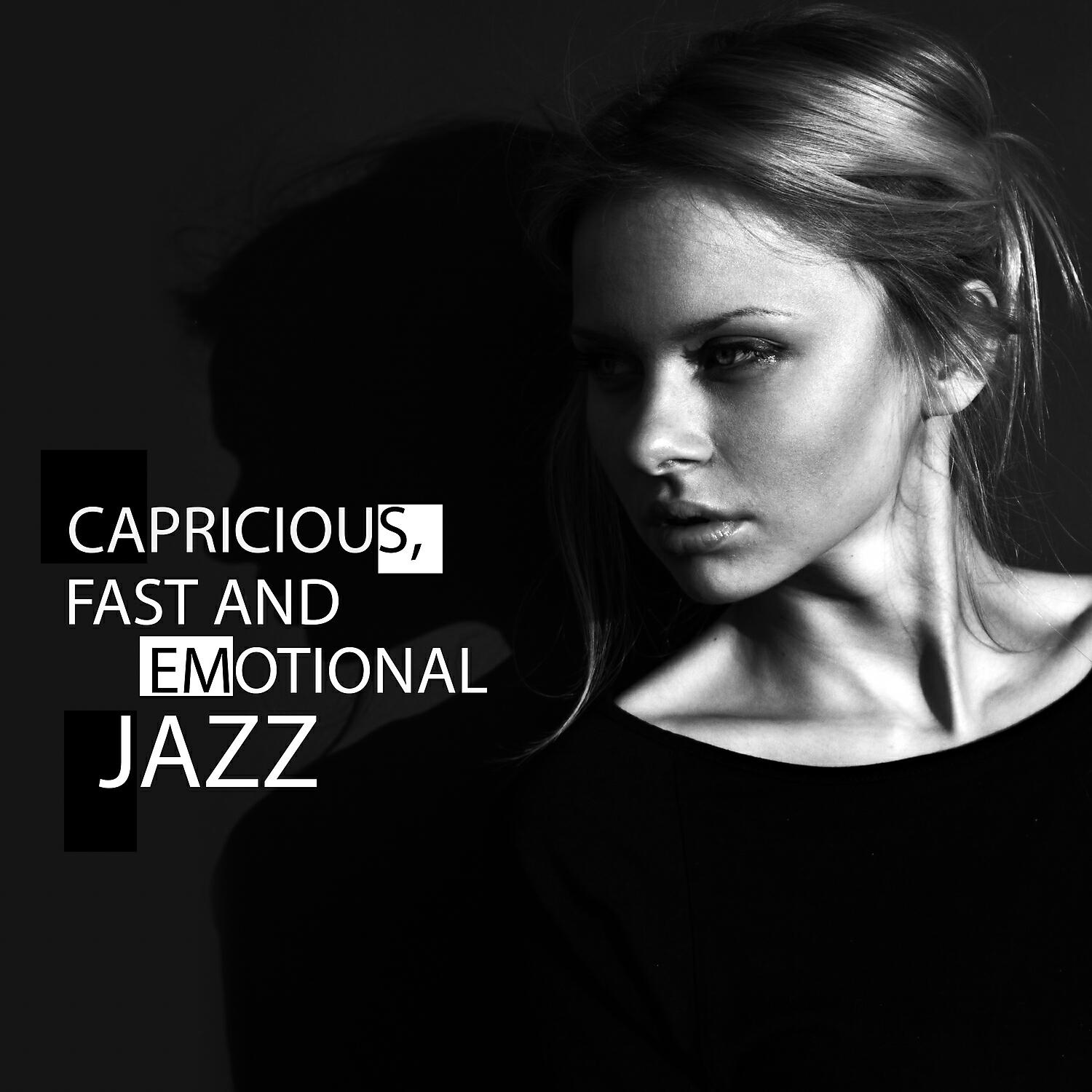 Постер альбома Сapricious, Fast and Emotional Jazz: Special for Her