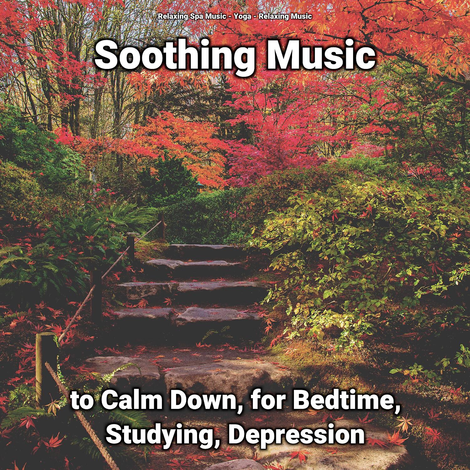 Релиз Soothing Music to Calm Down, for Bedtime, Studying, Depression