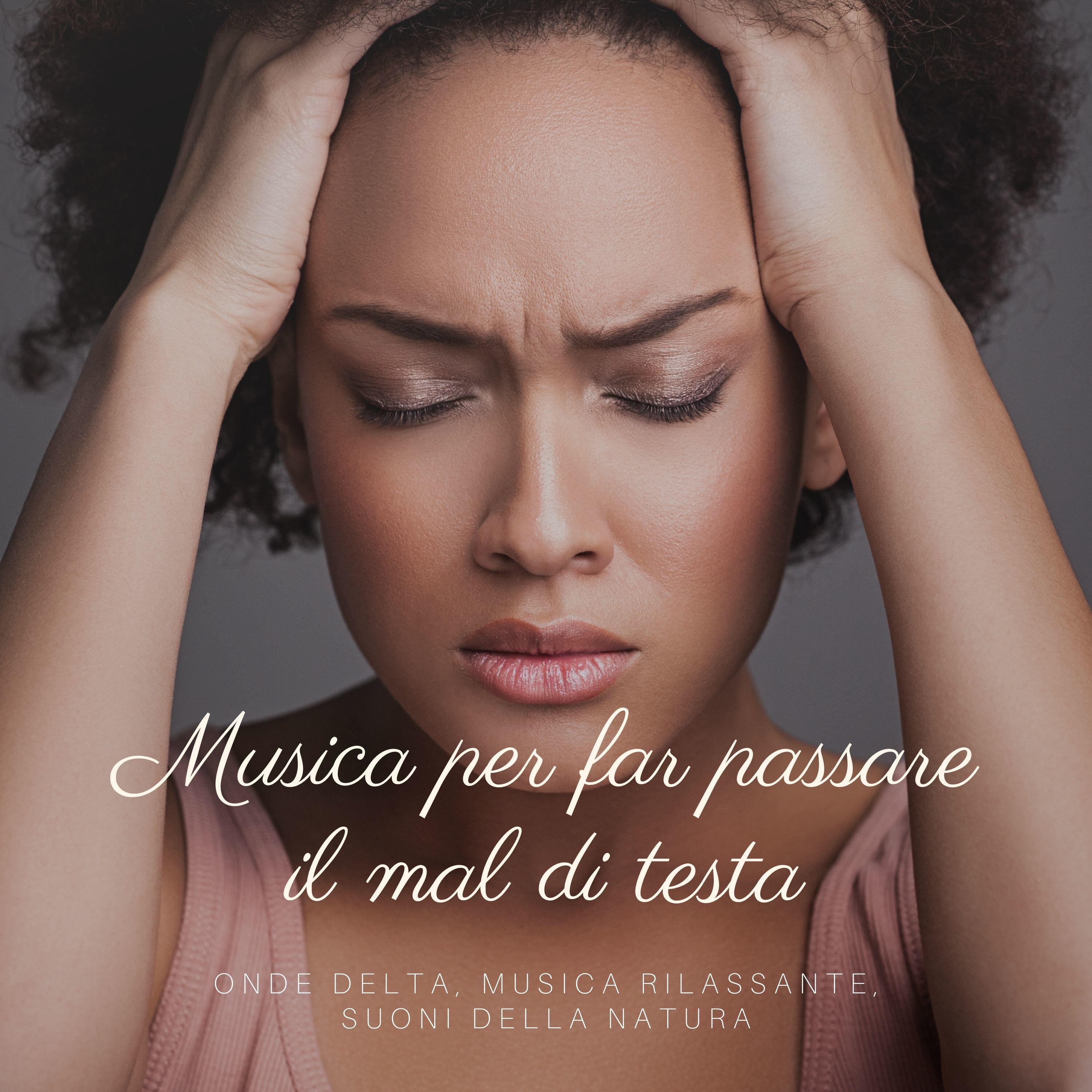Релиз Musica per far passare il mal di testa: Onde delta, musica rilassante, suoni della natura