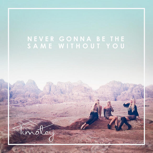 Релиз Never Gonna Be the Same Without You