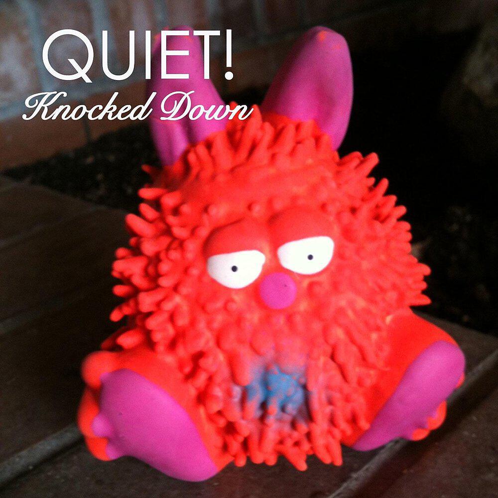 Quiet!