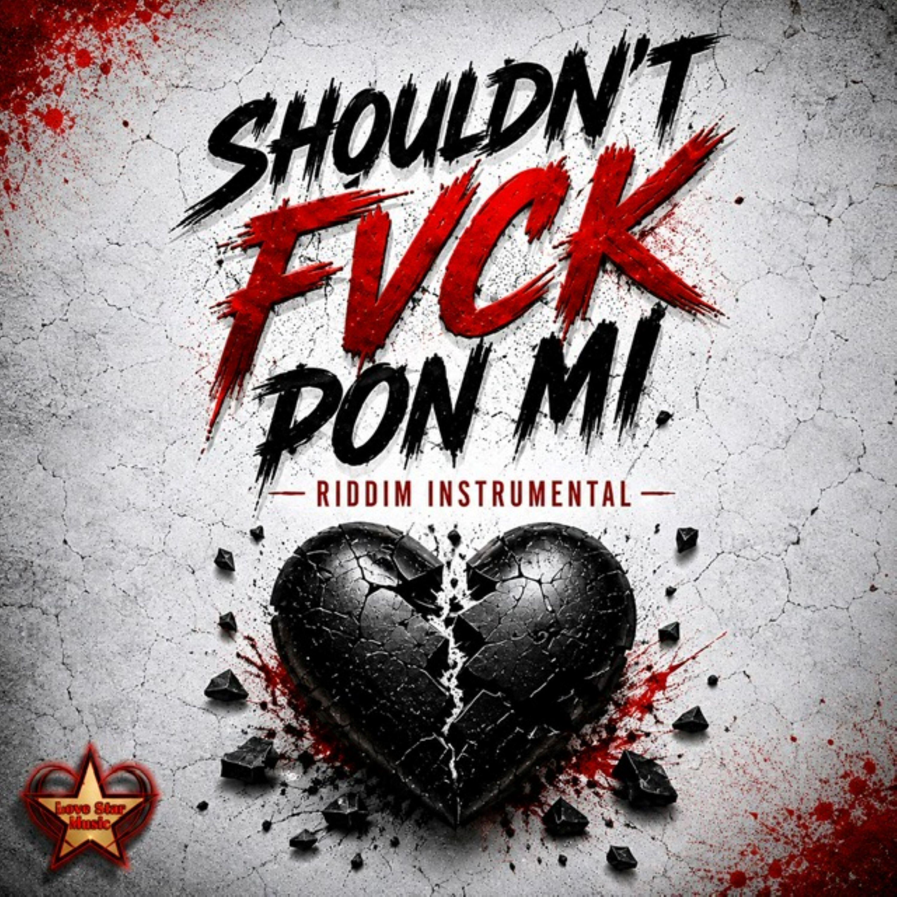 Релиз Shouldn't Fvck Pon Mi-Riddim Instrumental