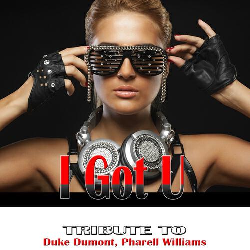 Релиз I Got U: Tribute to Duke Dumont, Pharrell Williams