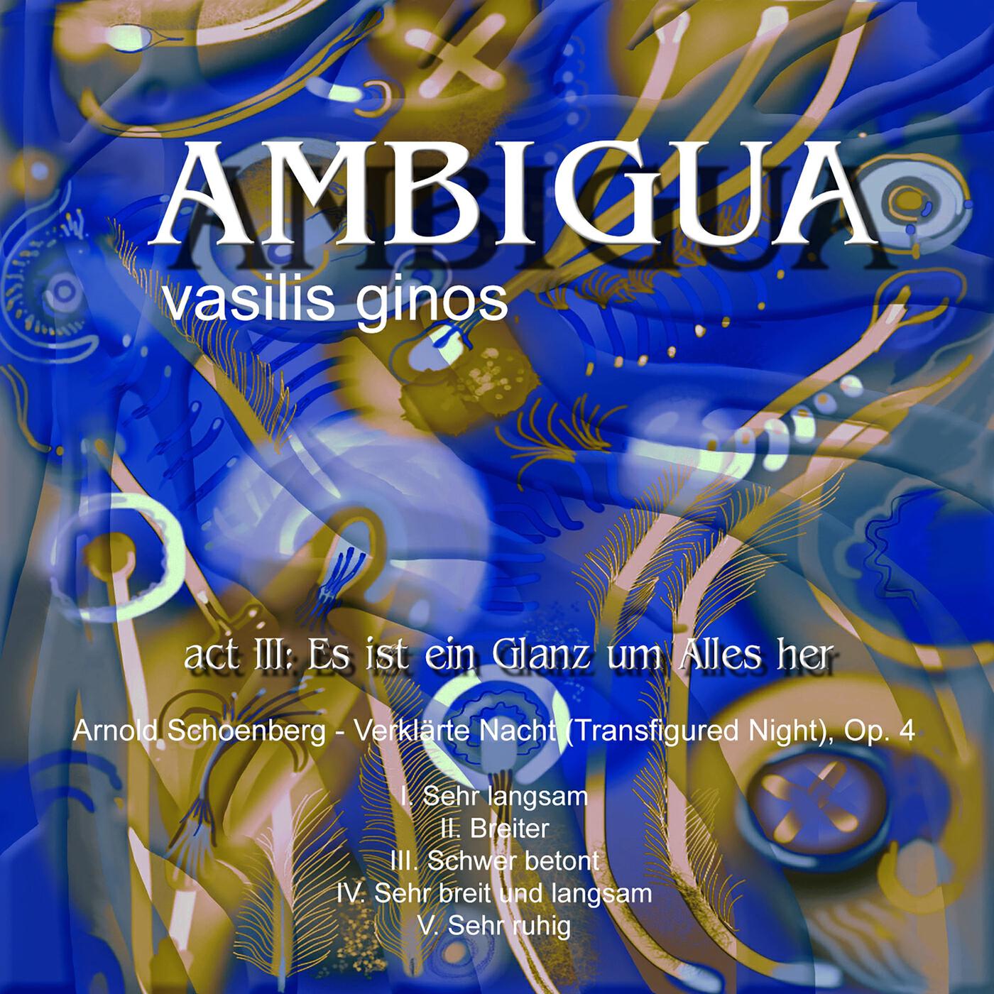 Релиз Ambigua, Act III: Es ist ein Glanz um Alles her