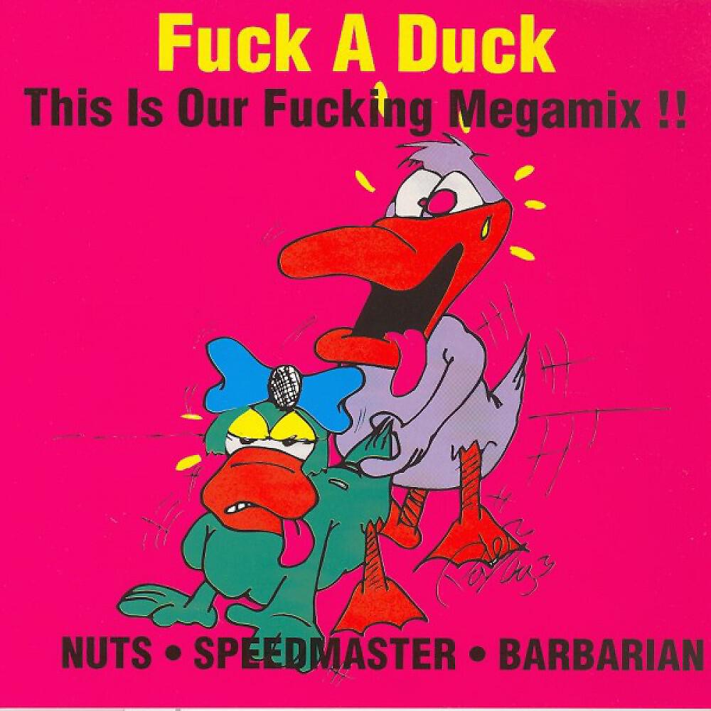 Постер альбома Fuck a Duck, This Is Our Fucking Megamix