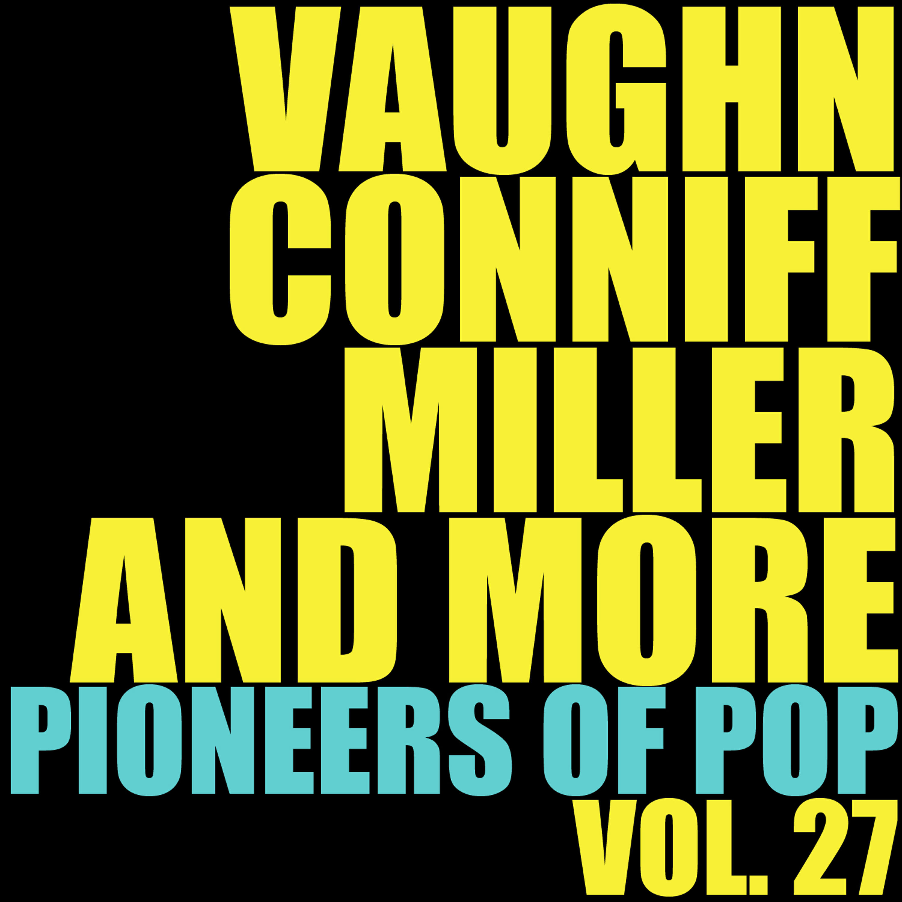 Релиз Vaughn, Conniff, Miller and More Pioneers of Pop, Vol. 27