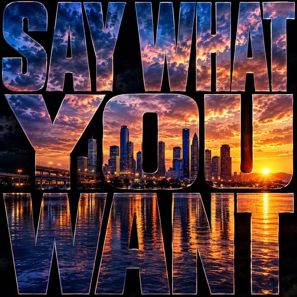 Релиз Say What You Want