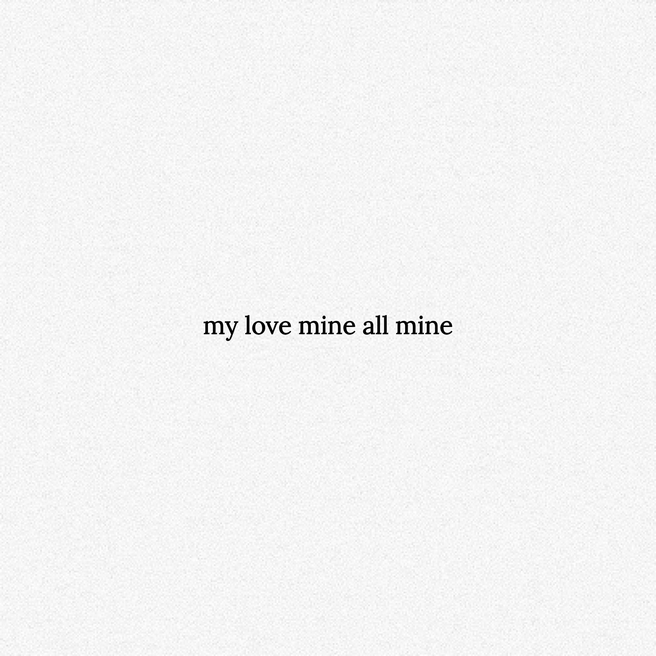 Релиз my love mine all mine