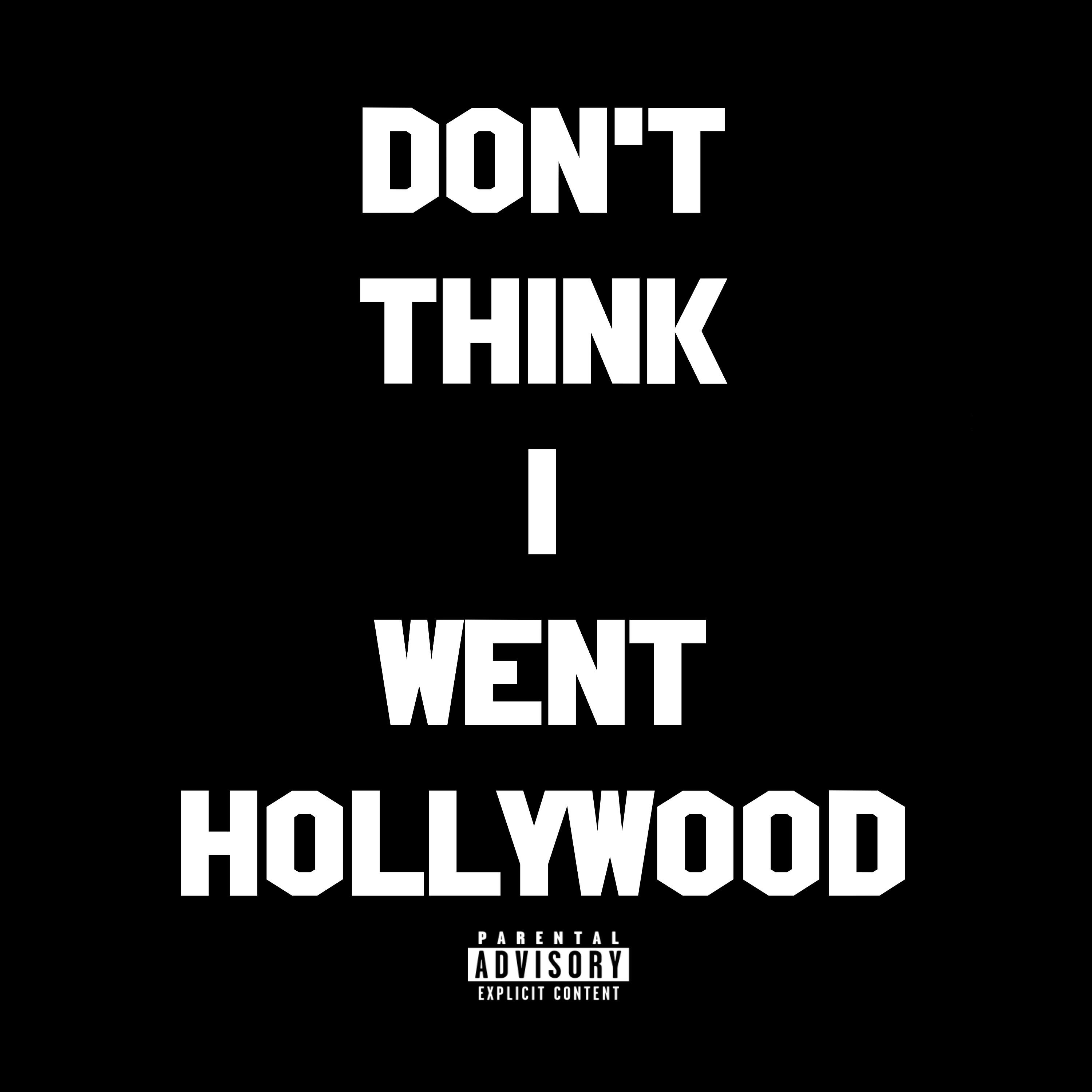 Релиз Don't Think I Went Hollywood