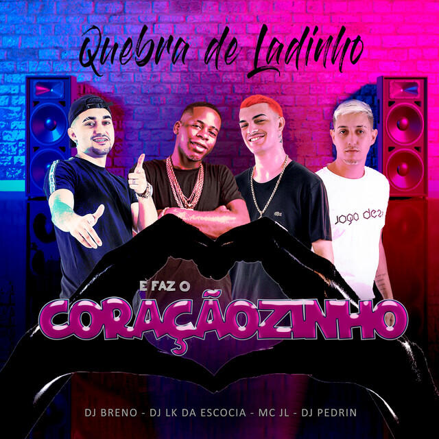 Релиз QUEBRA DE LADINHO e FAZ CORAçãoOZINHO