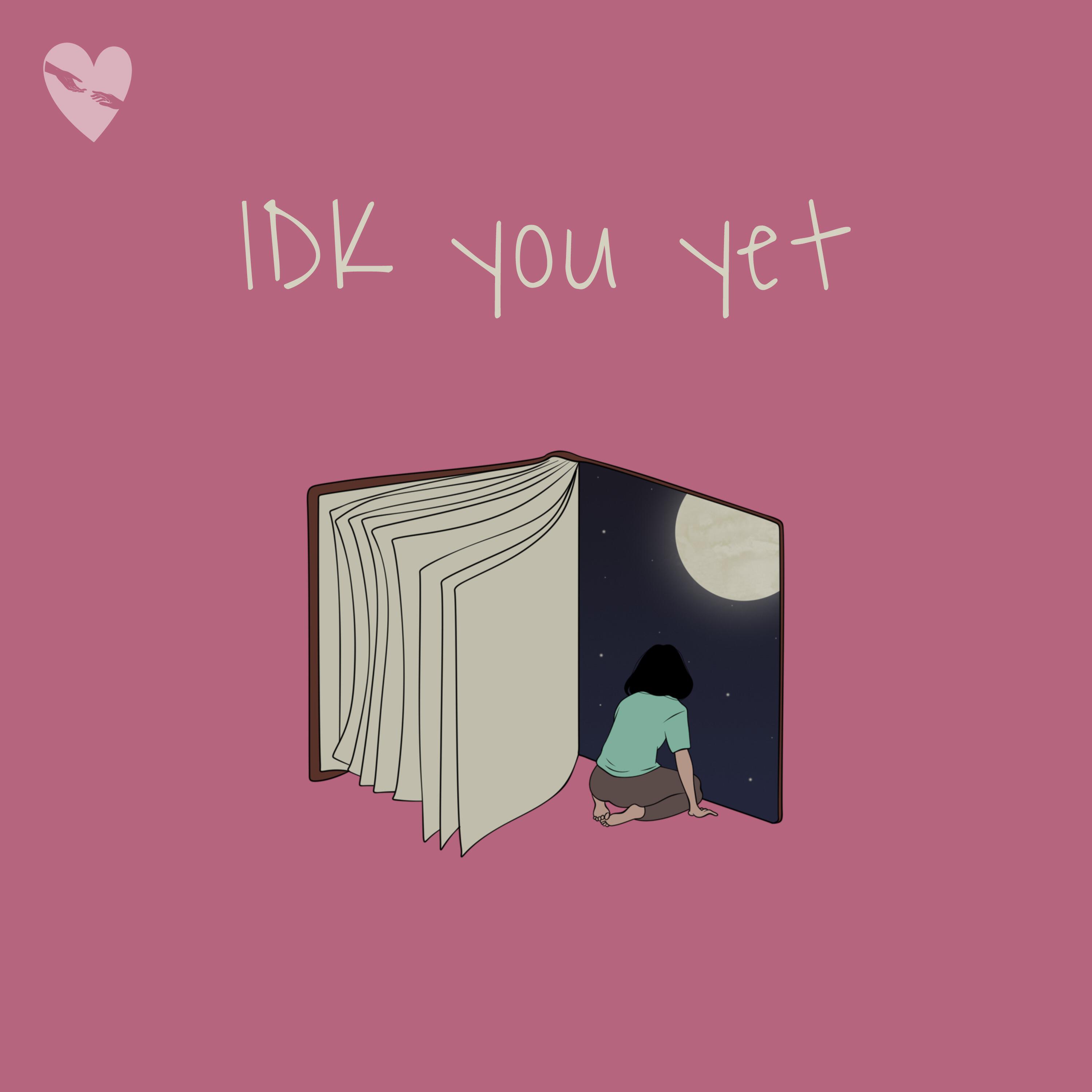 Релиз Idk You Yet