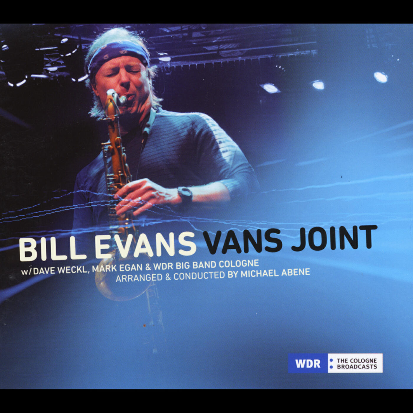 Релиз Bill Evans Vans Joint (feat. Dave Weckl, Mark Egan, Michael Abene & WDR Big Band Cologne)