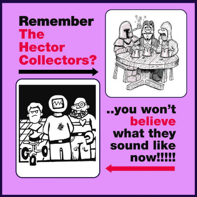 Релиз Remember the Hector Collectors? ... You Won't Believe What They Sound Like Now!!!!!