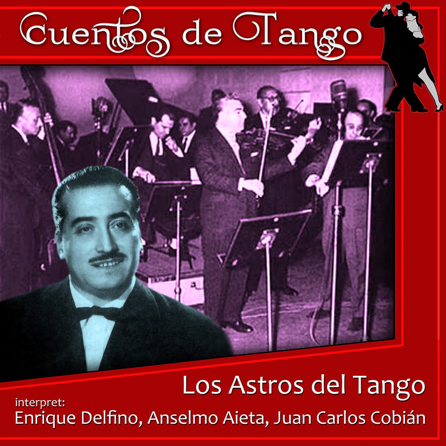 Релиз Los Astros del Tango interpret Enrique Delfino, Anselmo Aieta, Juan Carlos Cobián