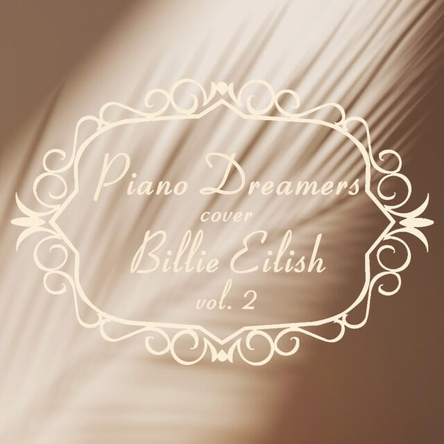 Релиз Piano Dreamers Cover Billie Eilish, Vol. 2 (Instrumental)