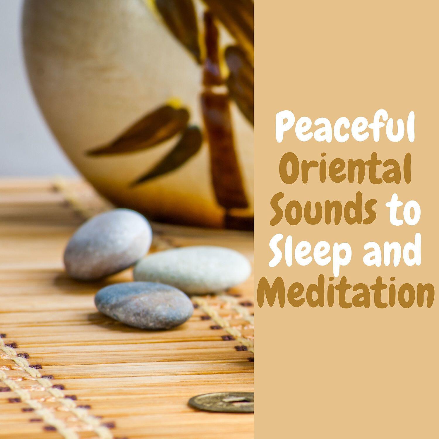 Релиз Peaceful Oriental Sounds to Sleep and Meditation